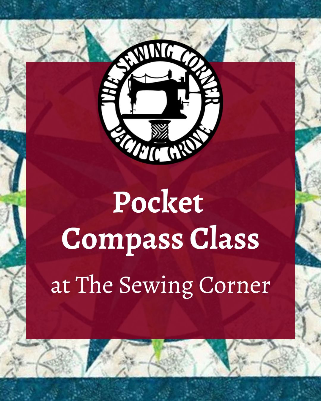 Promotional graphic for 'Pocket Compass Class at The Sewing Corner' with a sewing machine logo on a geometric patterned background.