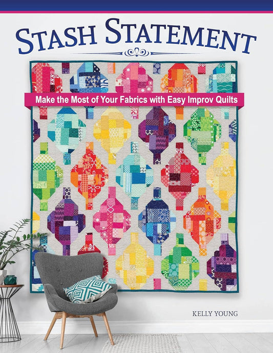 Stash Statement - Easy Improv Quilts!