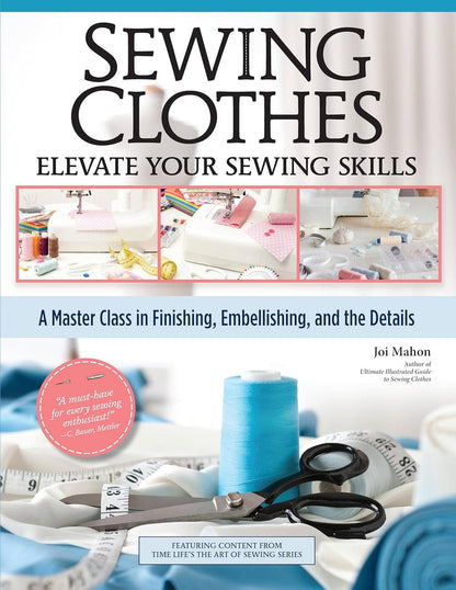 Sewing Clothes - Elevate Your Sewing Skills- A Master Class