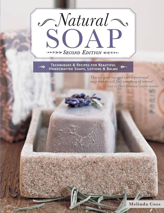 Natural Soap - Second Edition - Techniques & Recipes