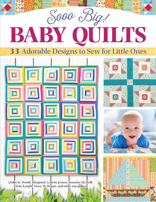 Sooo Big! Baby Quilts - 33 Adorable Designs to Sew