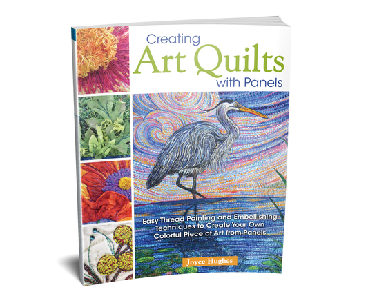 Creating Art Quilts with Panels - Create Your Own Art
