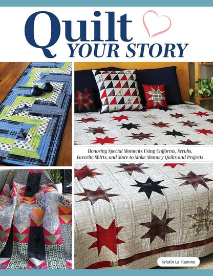 Quilt Your Story - Make Memory Quilts and Projects